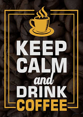 Keep calm and drink Coffee