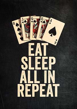 Eat Sleep All In Repeat