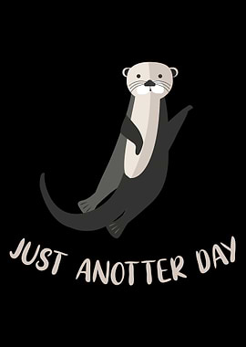 Just Anotter Day Fun Otter