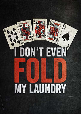 I Do Not Even Fold Laundry