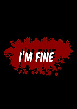 IM FINE