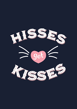 Hisses get Kisses