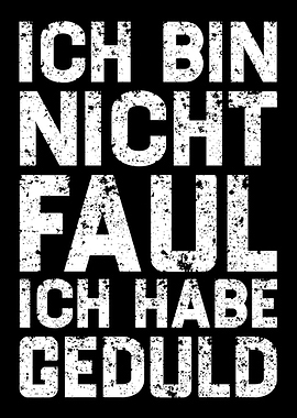 Ich Bin Nicht Faul Ich Hab