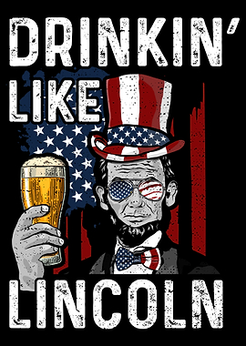 Drinkin Like Lincoln