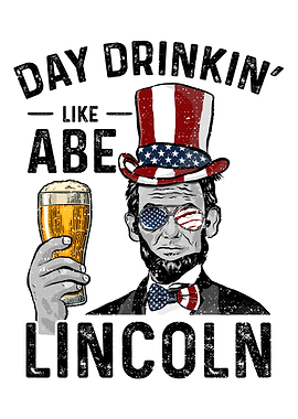 Day Drinkin Like Abe Linc