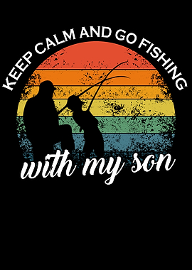 Keep Calm And Go Fishing