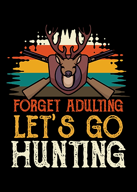 Forget adulting lets go h