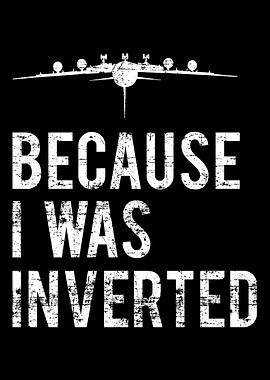 Because I was inverted