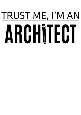Trust me Im an architect