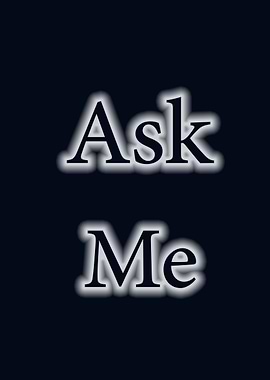 ask me