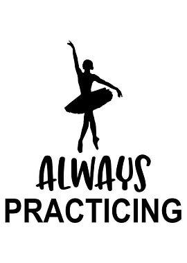 Always practicing