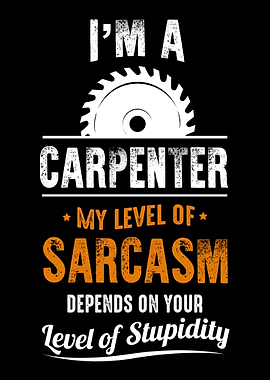 Im A Carpenter Carpentr