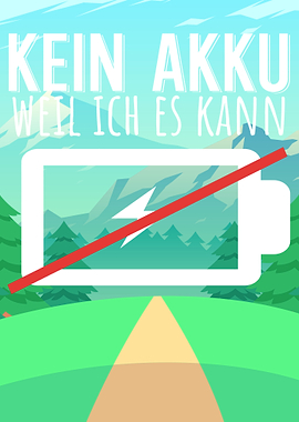 Kein Akku weil ich es kann