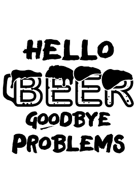Hello beer goodby problems