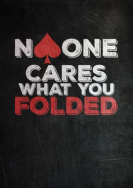 No One Cares What You Fold