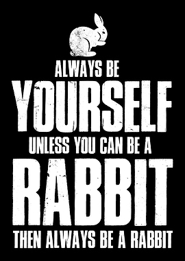 Be a rabbit