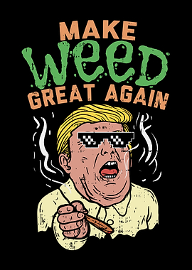 Make Weed Great Again