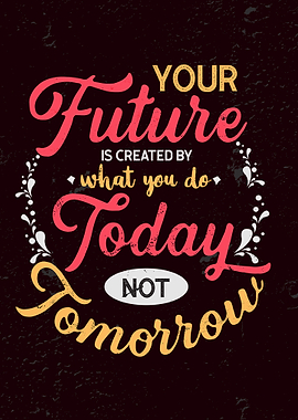 Do it Today not Tomorrow