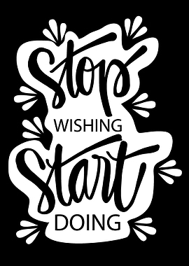 Stop wishing start doing