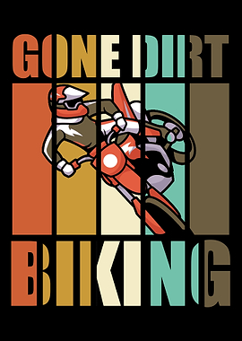 Gone dirt biking dirtbike