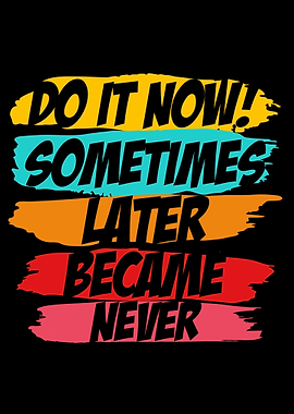 Do it now motivational