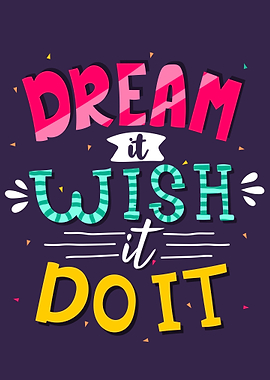 Dream it wish it do it