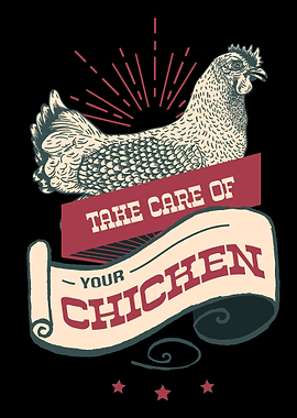 Take Care Of Your Chicken