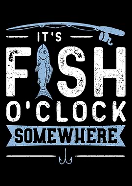 Its Fish OClock Somewher