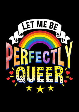 Let Me Be Perfectly Queer