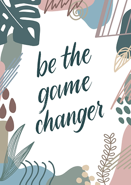 Be The Game Changer
