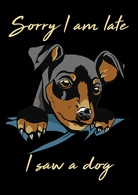 Sorry Im Late I Saw A Dog