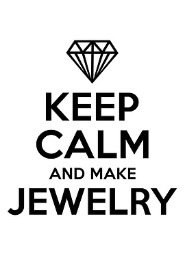 Keep Calm And Make Jewelry