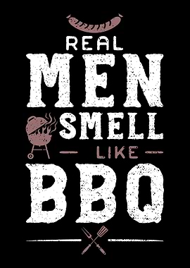 Real Men Smell Like BBQ