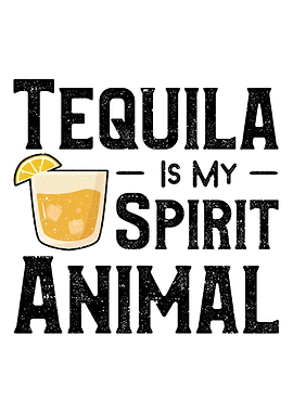 Tequila Is My Spirit Anima