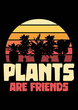 Plants are friends
