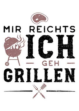 Mir Reichts Ich Geh Grille