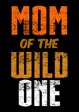 Mom of the Wild One