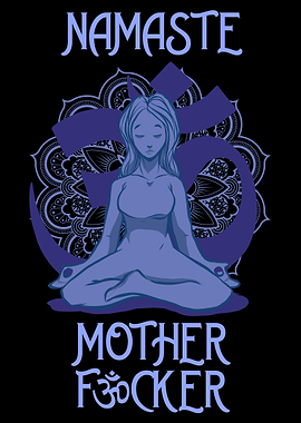 Namaste Motherfucker