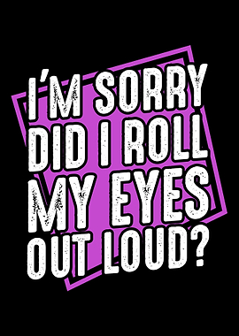 Did I Roll My Eyes Out Lou