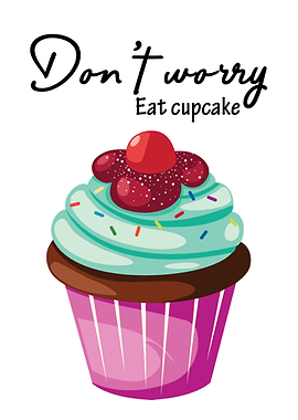 Do not worry Eat cupcake