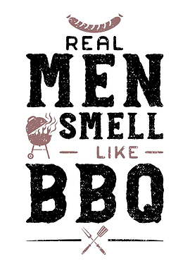 Real Men Smell Like BBQ