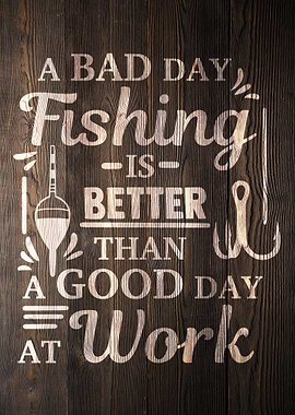BAD DAY FISHING WOOD