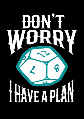 Dont Worry I Have A Plan