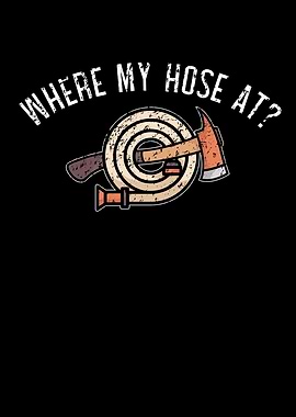 Where My Hose At