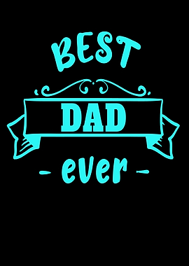 Best dad ever Fathers