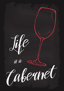 Life is a Cabernet Wine