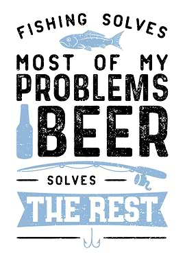 Fishing Solves Most Of My