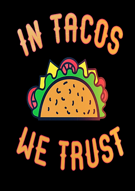 In Tacos we Trust Funny