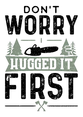 Dont Worry I Hugged It Fi