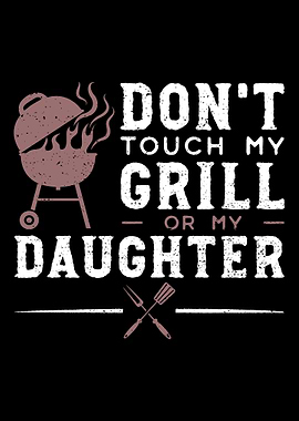 Dont Touch My Grill Or My
